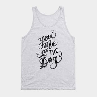 You Me & the Dog Hand Lettered Design Tank Top